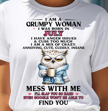 JULY - I AM A GRUMPY WOMAN - Birthday T Shirt For Woman - TRNN07 (SKU2604-116-07)